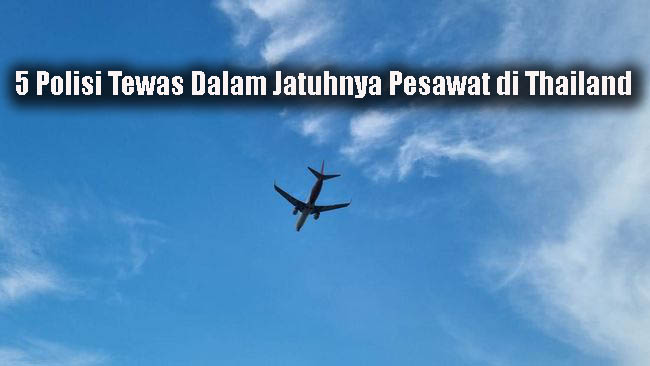 5 Polisi Tewas Dalam Jatuhnya Pesawat di Thailand