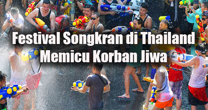 Festival Songkran di Thailand Memicu Korban Jiwa