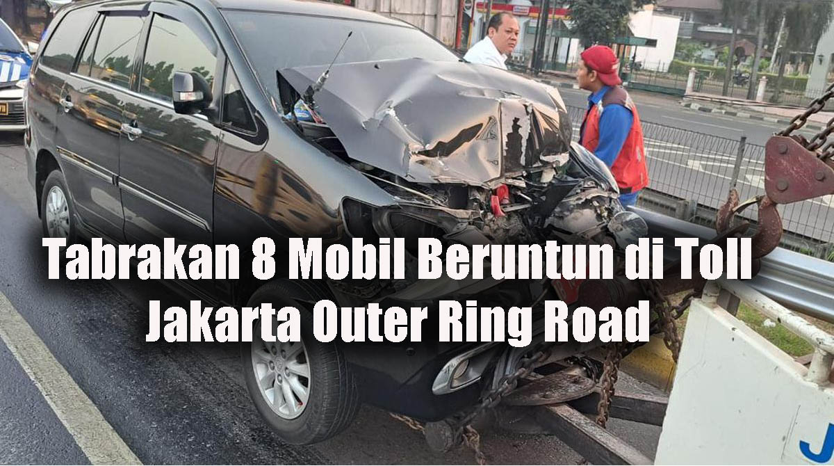 Tabrakan 8 Mobil Beruntun di Toll Jakarta Outer Ring Road
