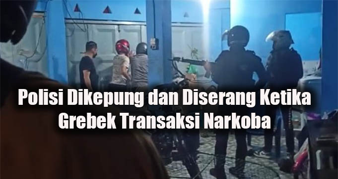 Polisi Dikepung dan Diserang Ketika Grebek Transaksi Narkoba